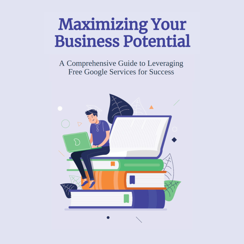 A Comprehensive Guide to Leveraging Free Google Services for Success